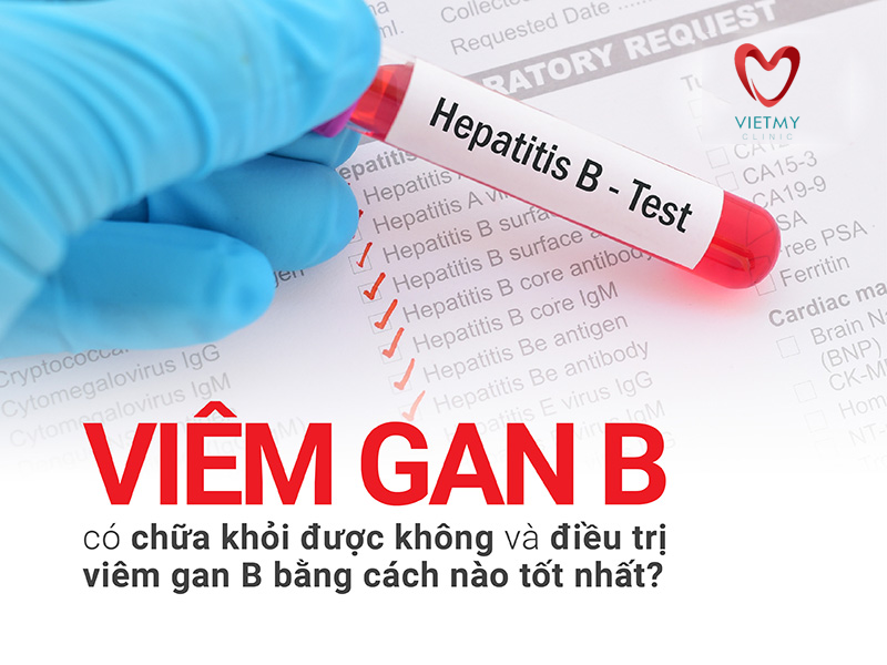 CHẨN ĐOÁN VÀ ĐIỀU TRỊ VIÊM GAN VI RÚT B